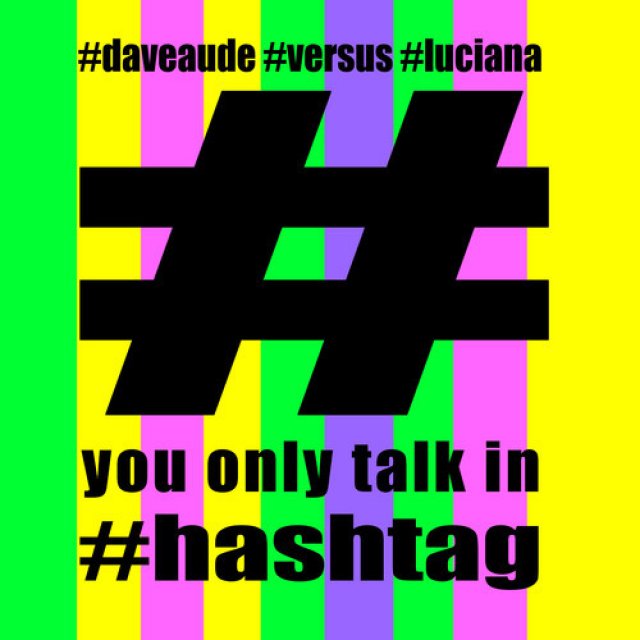 Dave Aude/Luciana - You Only Talk In Hashtag